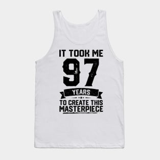 It Took Me 97 Years To Create This Masterpiece 97th Birthday Tank Top